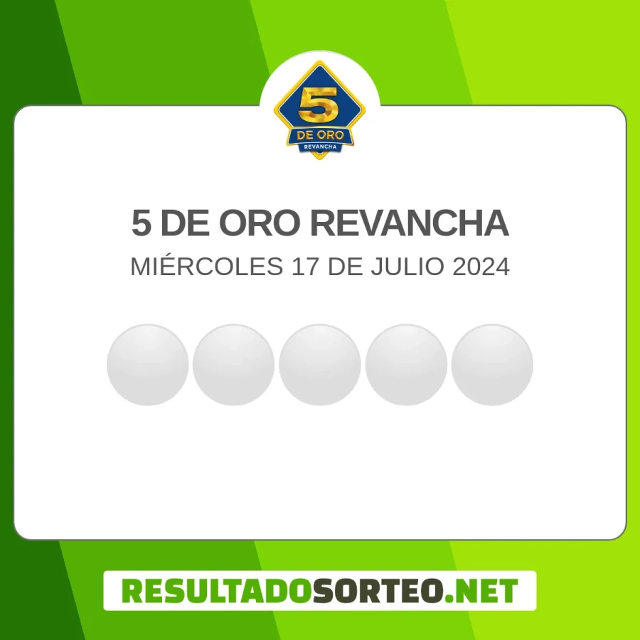 El resultado del sorteo de 5 de Oro - Revancha del 17 de julio 2024 es: #Pozo Revancha: $. Resultadosorteo.net